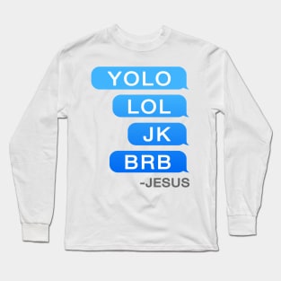 YOLO JK BRB -Jesus Long Sleeve T-Shirt